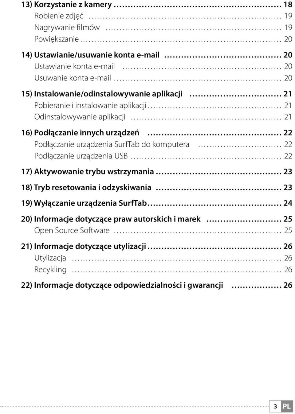 do komputera 22 Podłączanie urządzenia USB 22 17) Aktywowanie trybu wstrzymania 23 18) Tryb resetowania i odzyskiwania 23 19) Wyłączanie urządzenia SurfTab 24 20) Informacje