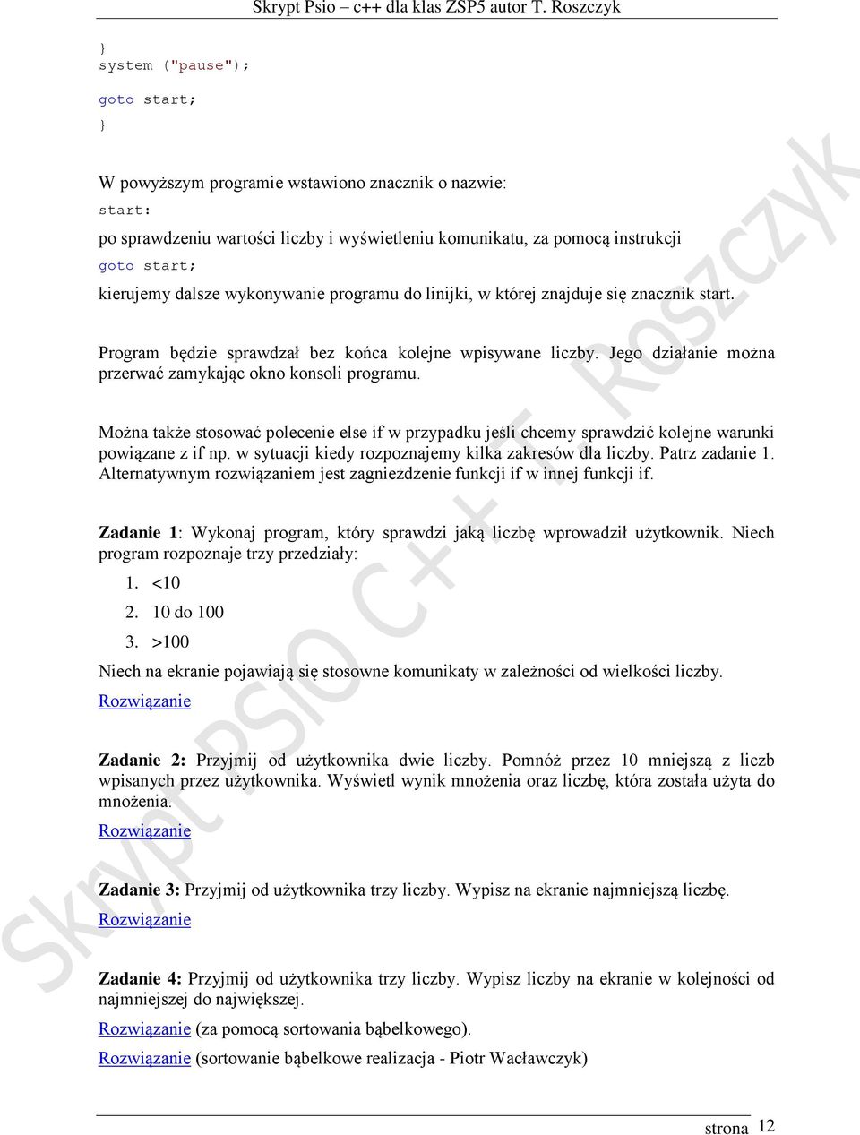 linijki, w której znajduje się znacznik start. Program będzie sprawdzał bez końca kolejne wpisywane liczby. Jego działanie można przerwać zamykając okno konsoli programu.