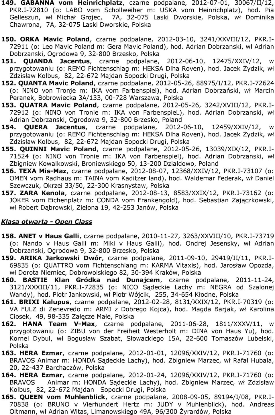 I- 72911 (o: Leo Mavic Poland m: Gera Mavic Poland), hod. Adrian Dobrzanski, wł Adrian Dobrzanski, Ogrodowa 9, 32-800 Brzesko, Polska 151.