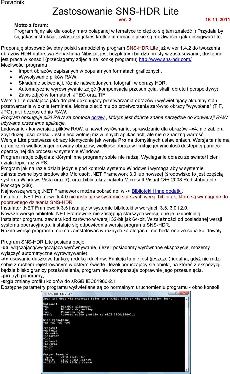 możliwości i jak obsługiwać lite. Proponuję stosować świetny polski samodzielny program SNS-HDR Lite już w ver 1.4.