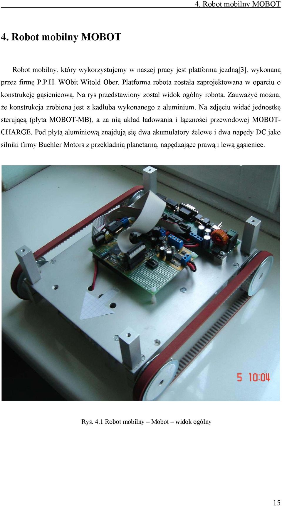 Zauważyć można, że konstrukcja zrobiona jest z kadłuba wykonanego z aluminium.