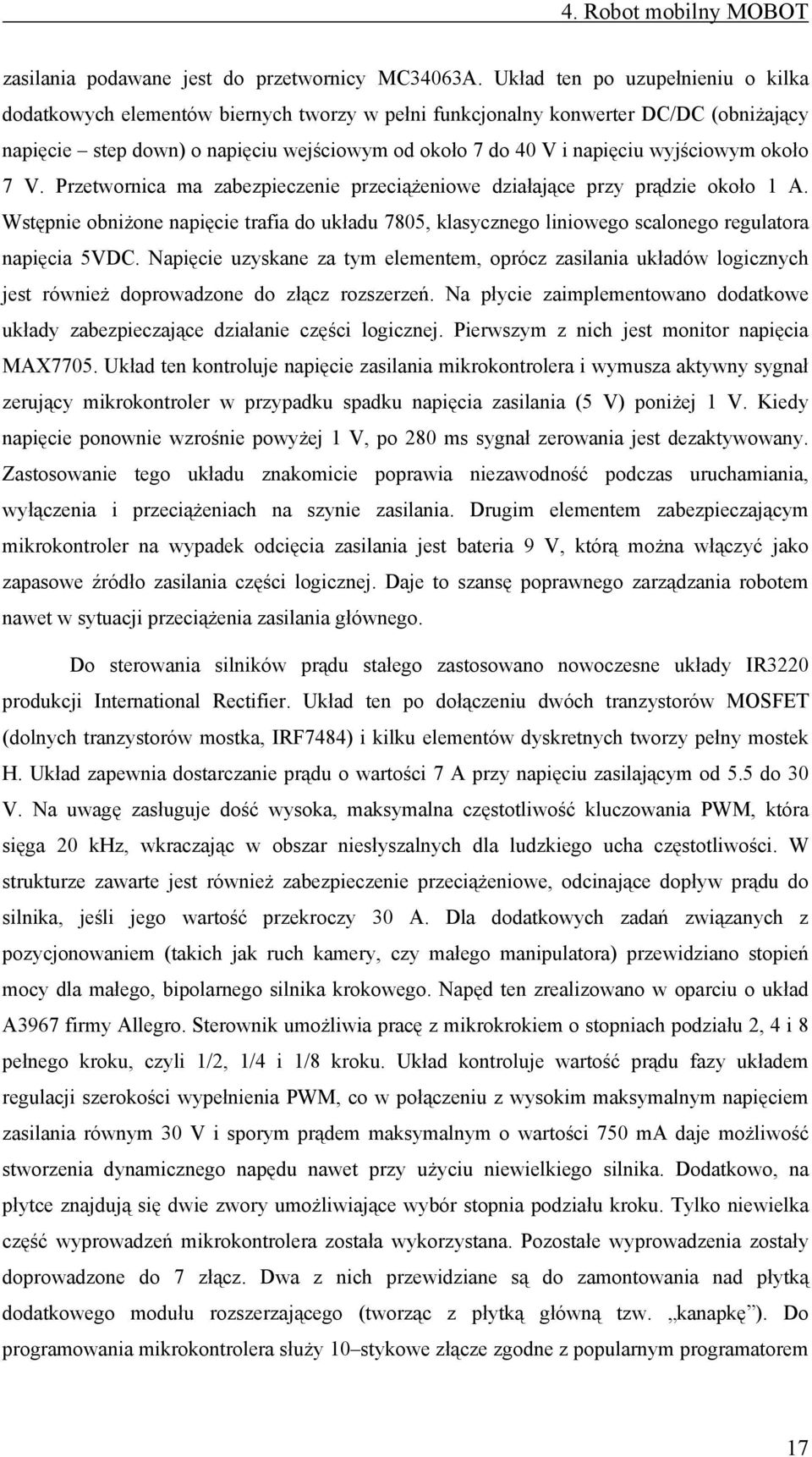 wyjściowym około 7 V. Przetwornica ma zabezpieczenie przeciążeniowe działające przy prądzie około 1 A.