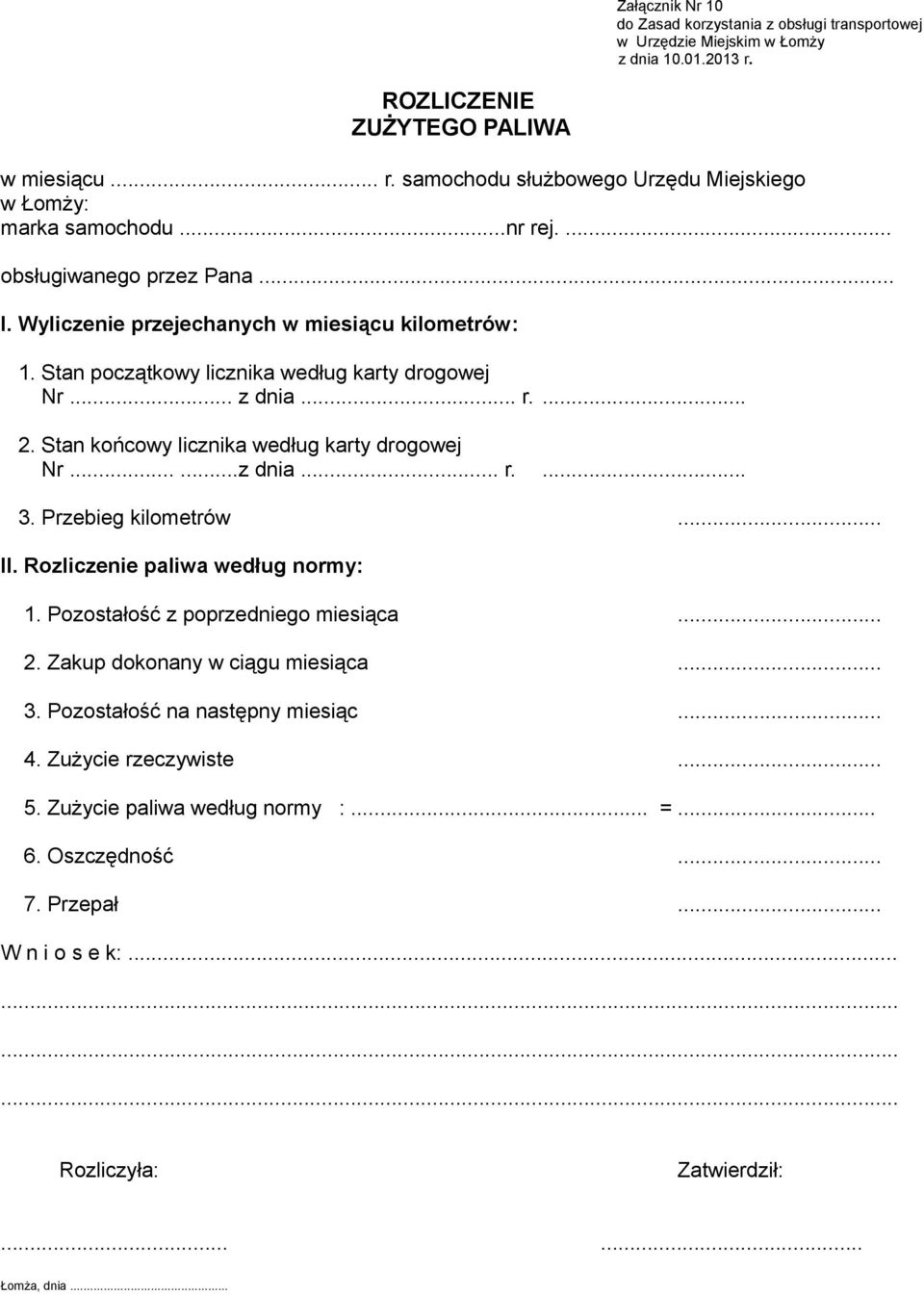 .. z dnia... r. 3. Przebieg kilometrów II. Rozliczenie paliwa według normy: 1. Pozostałość z poprzedniego miesiąca 2. Zakup dokonany w ciągu miesiąca 3.