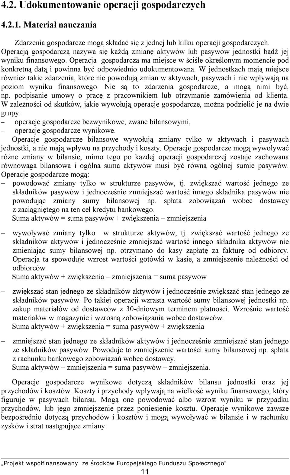 Operacja gospodarcza ma miejsce w ściśle określonym momencie pod konkretną datą i powinna być odpowiednio udokumentowana.