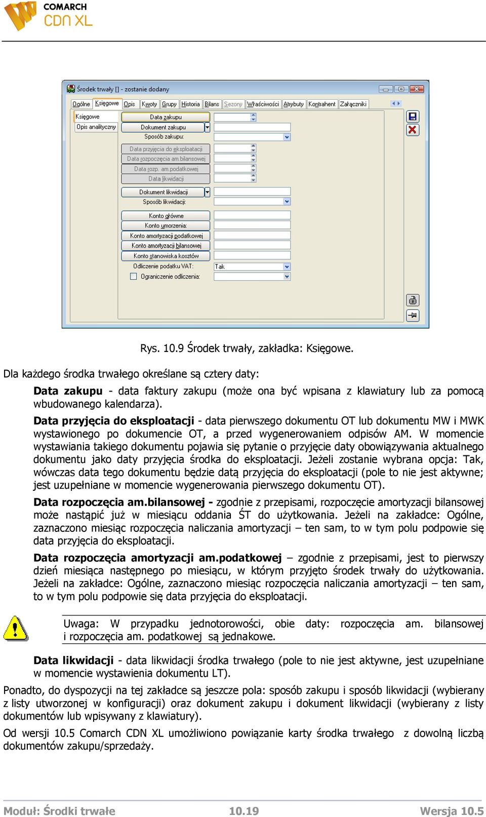 Data przyjęcia do eksploatacji - data pierwszego dokumentu OT lub dokumentu MW i MWK wystawionego po dokumencie OT, a przed wygenerowaniem odpisów AM.