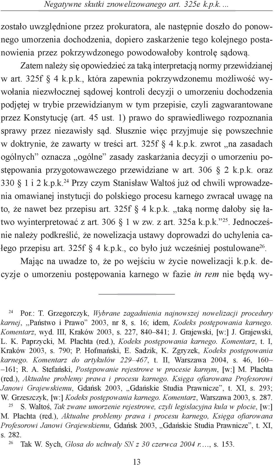 Zatem należy się opowiedzieć za taką