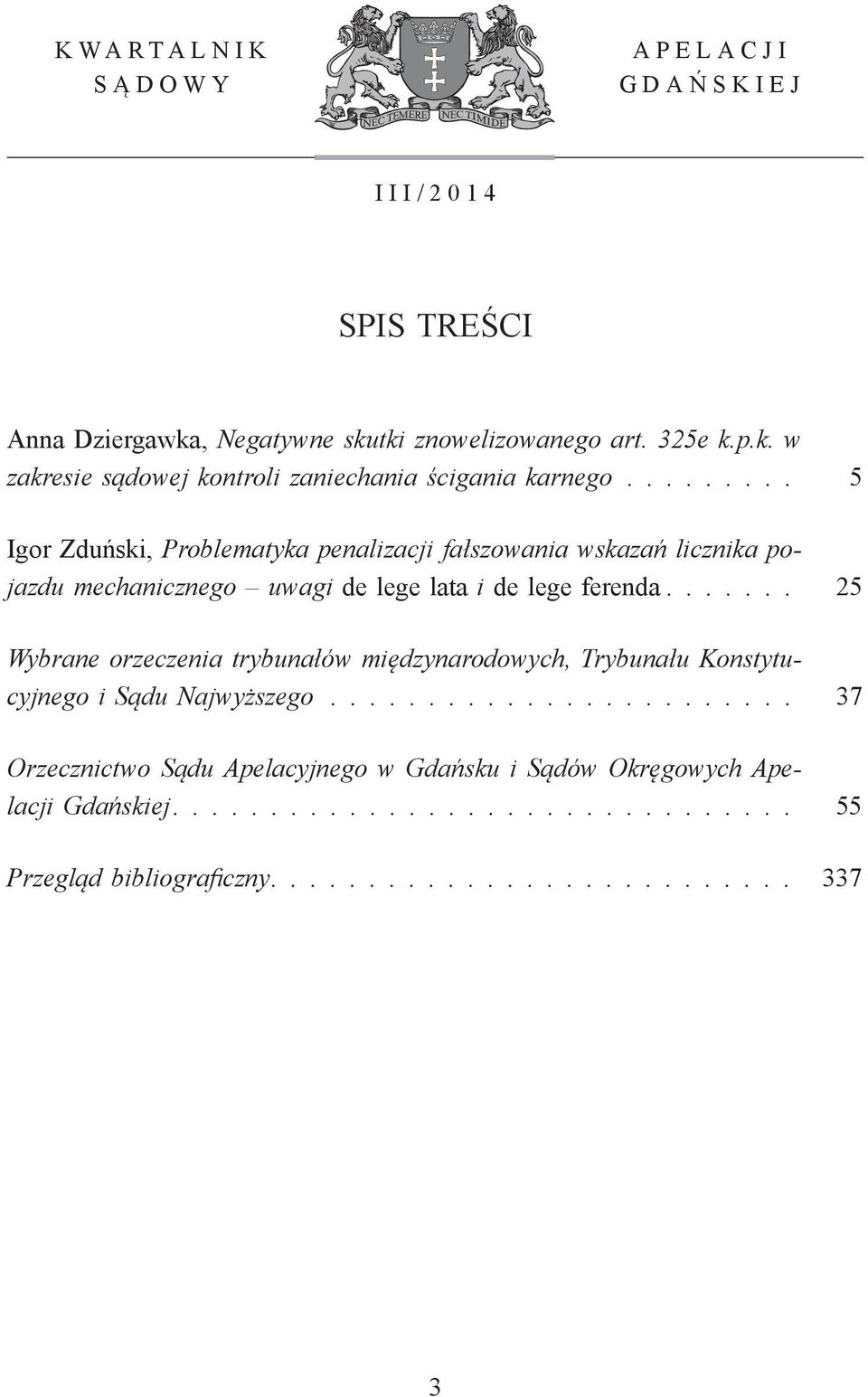 ...... 25 Wybrane orzeczenia trybunałów międzynarodowych, Trybunału Konstytucyjnego i Sądu Najwyższego.