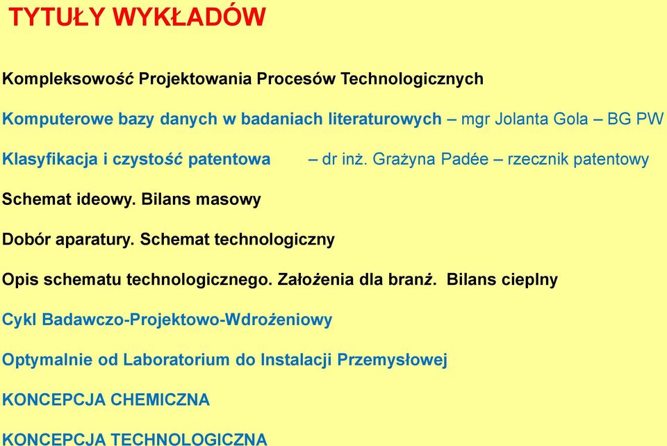 Bilans masowy Dobór aparatury. Schemat technologiczny pis schematu technologicznego. Założenia dla branż.