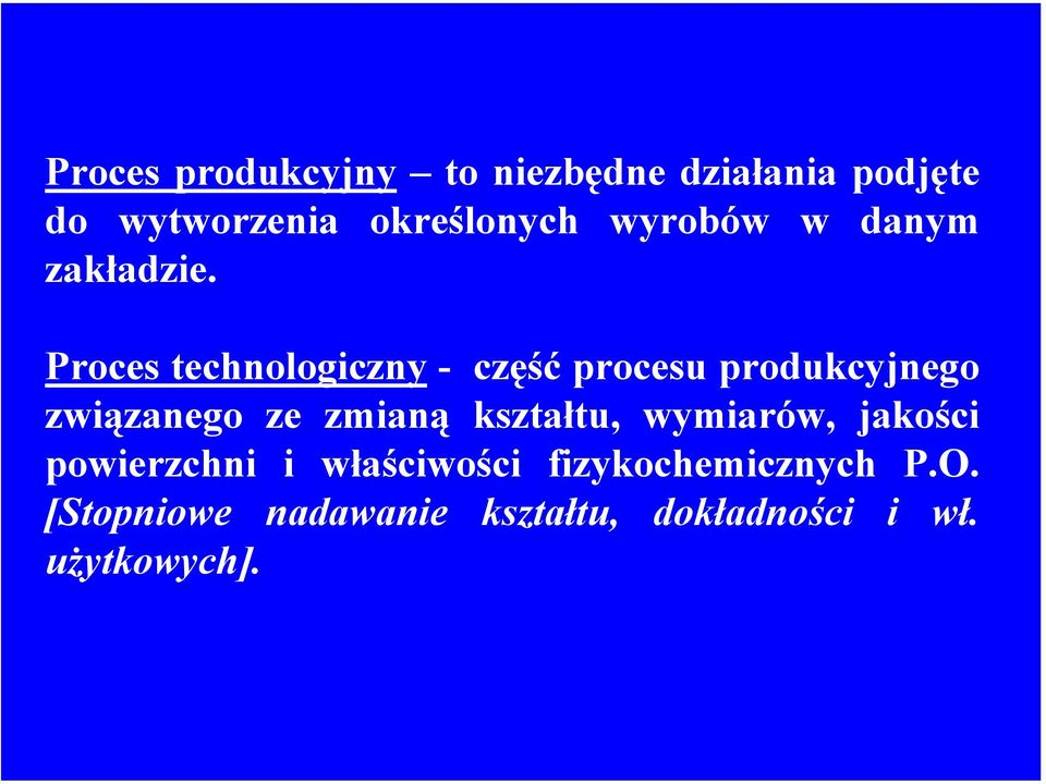 Proces technologiczny - część procesu produkcyjnego związanego ze zmianą