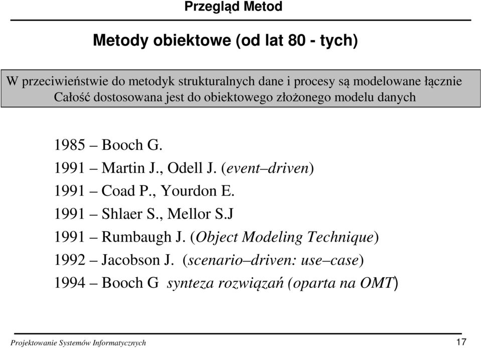 (event driven) 1991 Coad P., Yourdon E. 1991 Shlaer S., Mellor S.J 1991 Rumbaugh J.