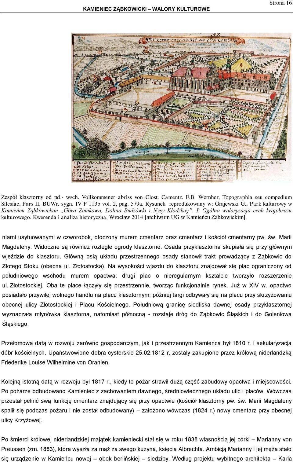 Kwerenda i analiza historyczna, Wrocław 2014 [archiwum UG w Kamieńcu Ząbkowickim]. niami usytuowanymi w czworobok, otoczony murem cmentarz oraz cmentarz i kościół cmentarny pw. św. Marii Magdaleny.