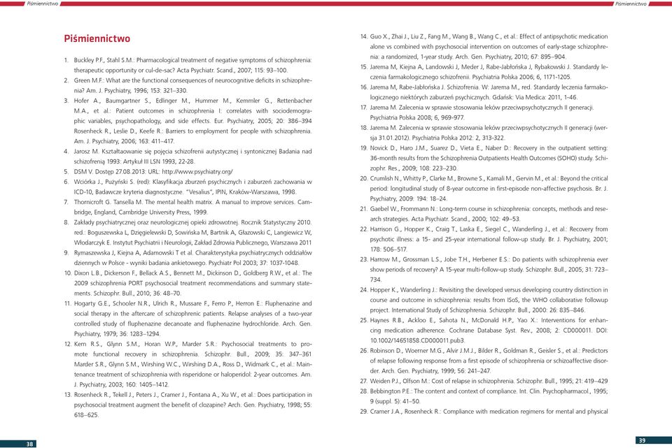 , Hummer M., Kemmler G., Rettenbacher M.A., et al.: Patient outcomes in schizophrenia I: correlates with sociodemographic variables, psychopathology, and side effects. Eur.