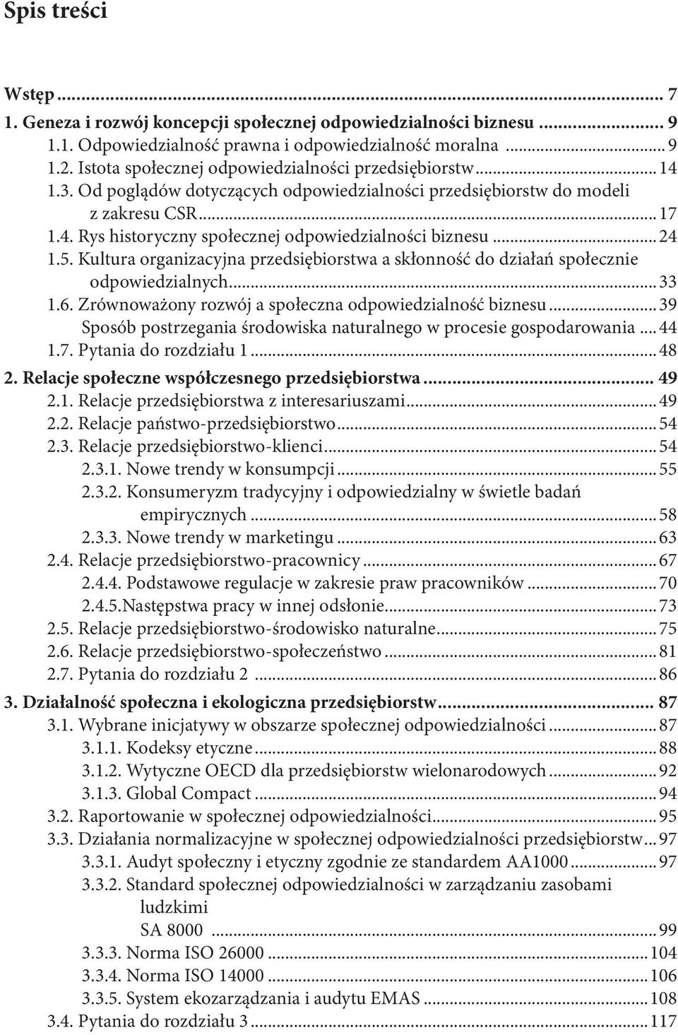 ..24 1.5. Kultura organizacyjna przedsiębiorstwa a skłonność do działań społecznie odpowiedzialnych...33 1.6. Zrównoważony rozwój a społeczna odpowiedzialność biznesu.