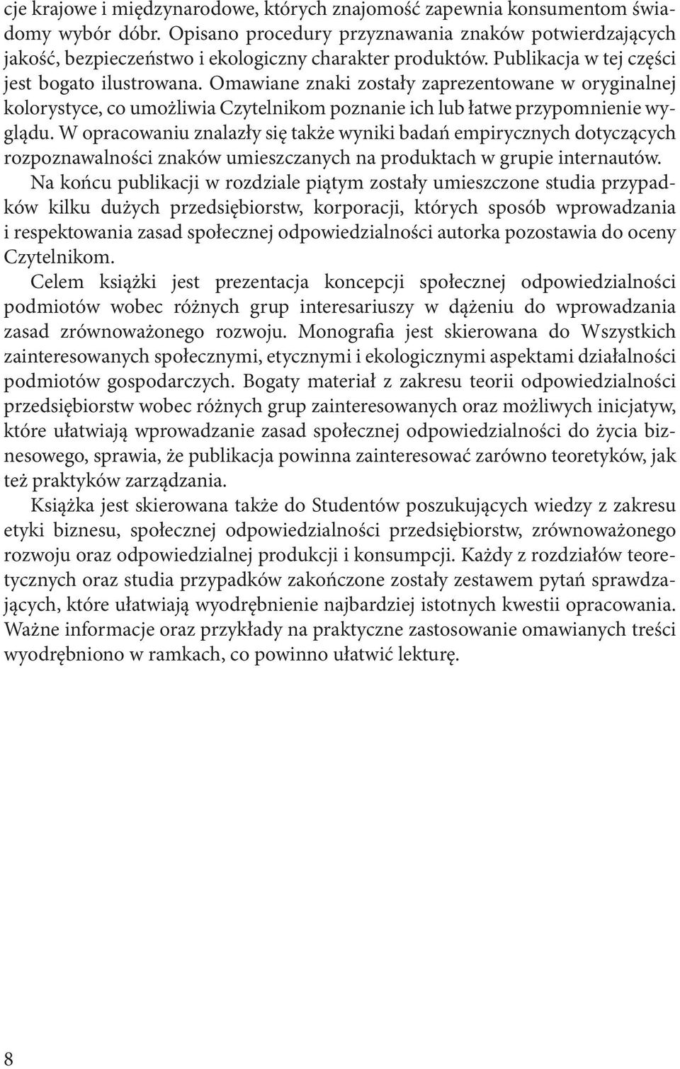 Omawiane znaki zostały zaprezentowane w oryginalnej kolorystyce, co umożliwia Czytelnikom poznanie ich lub łatwe przypomnienie wyglądu.