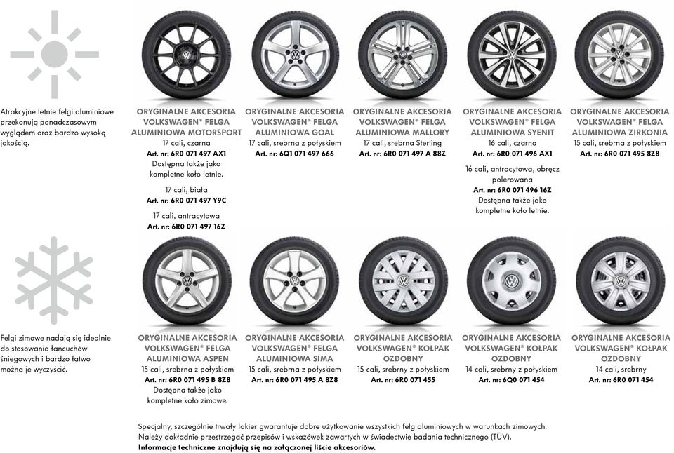 ALUMINIOWA MALLORY 17 cali, srebrna Sterling ORYGINALNE AKCESORIA VOLKSWAGEN FELGA ALUMINIOWA SYENIT 16 cali, czarna ORYGINALNE AKCESORIA VOLKSWAGEN FELGA ALUMINIOWA ZIRKONIA 15 cali, srebrna z