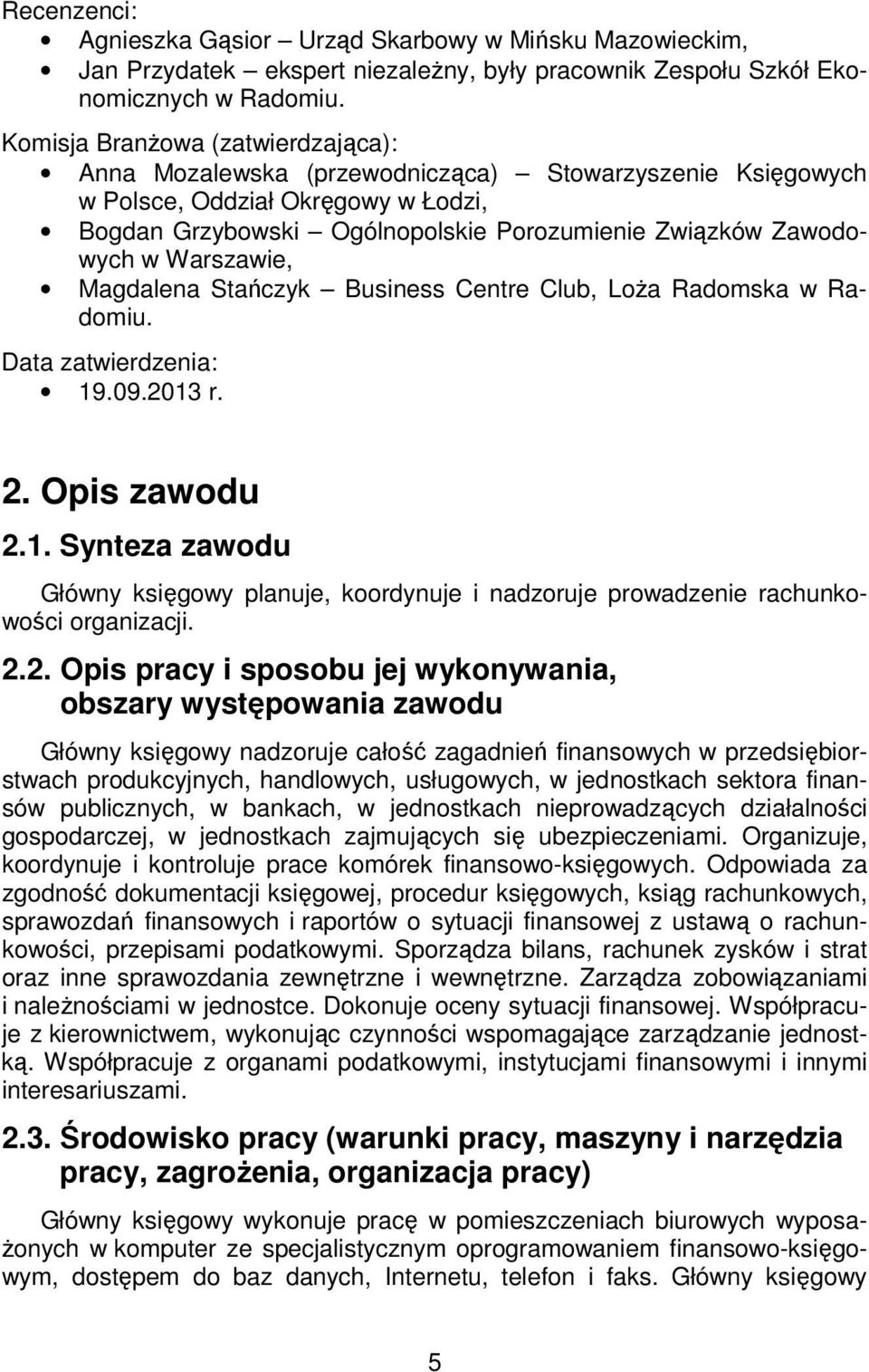 Warszawie, Magdalena Stańczyk Business Centre Club, Loża Radomska w Radomiu. Data zatwierdzenia: 19