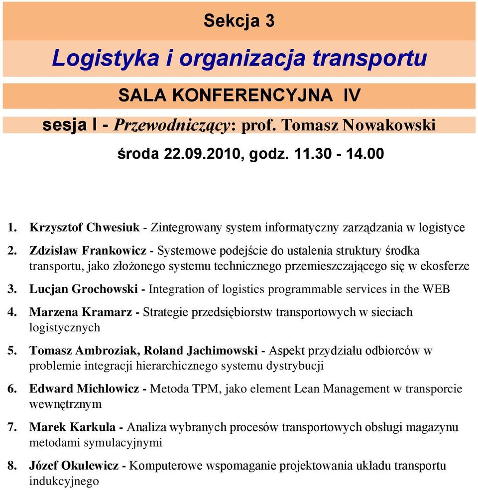 Zdzisław Frankowicz - Systemowe podejście do ustalenia struktury środka transportu, jako złożonego systemu technicznego przemieszczającego się w ekosferze 3.