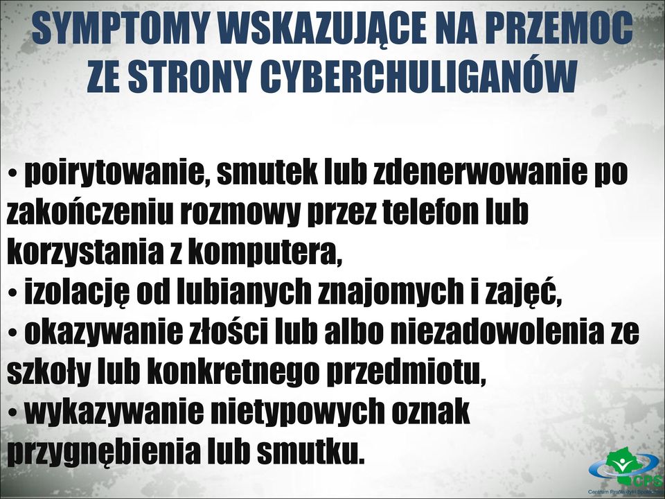 izolację od lubianych znajomych i zajęć, okazywanie złości lub albo niezadowolenia