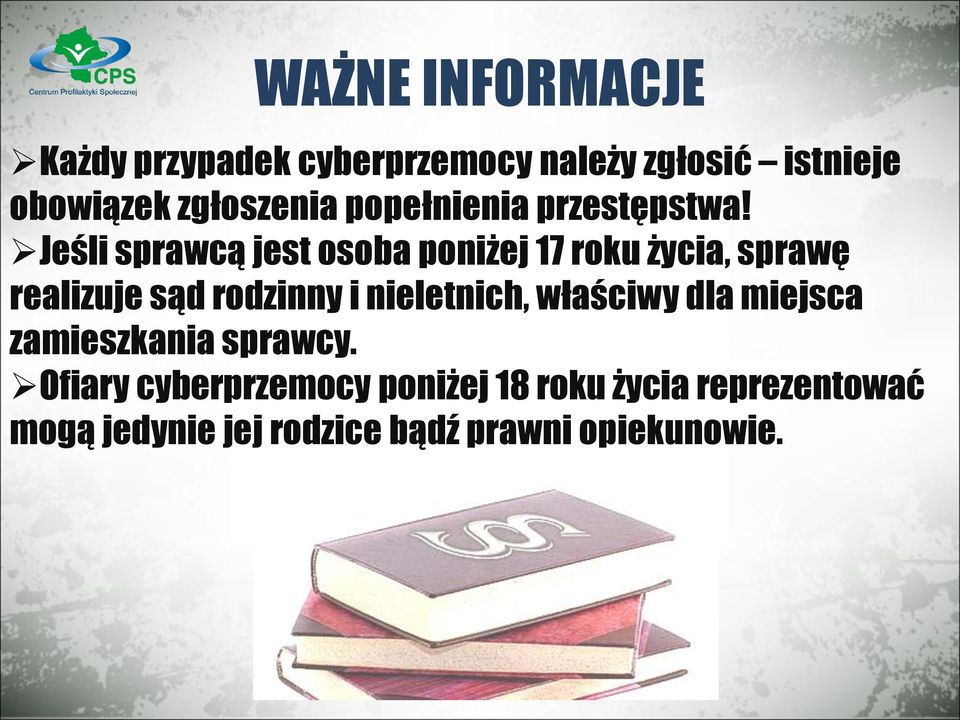 Jeśli sprawcą jest osoba poniżej 17 roku życia, sprawę realizuje sąd rodzinny i nieletnich, właściwy dla