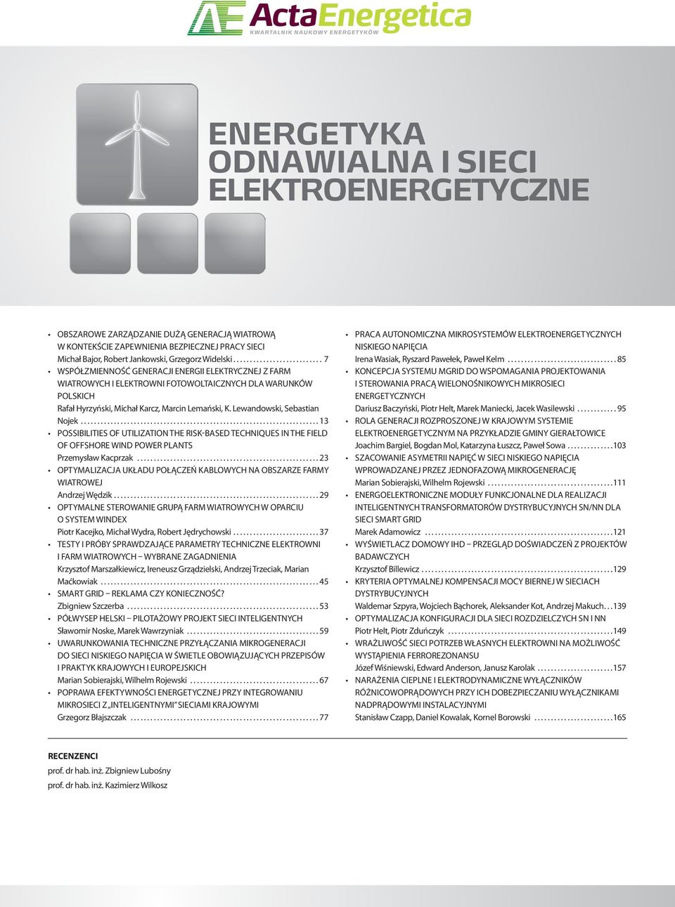 Lewandowski, Sebastian Nojek...13 POSSIBILITIES OF UTILIZATION THE RISK-BASED TECHNIQUES IN THE FIELD OF OFFSHORE WIND POWER PLANTS Przemysław Kacprzak.