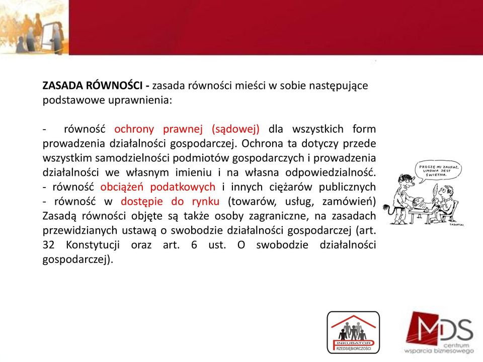 Ochrona ta dotyczy przede wszystkim samodzielności podmiotów gospodarczych i prowadzenia działalności we własnym imieniu i na własna odpowiedzialnośd.