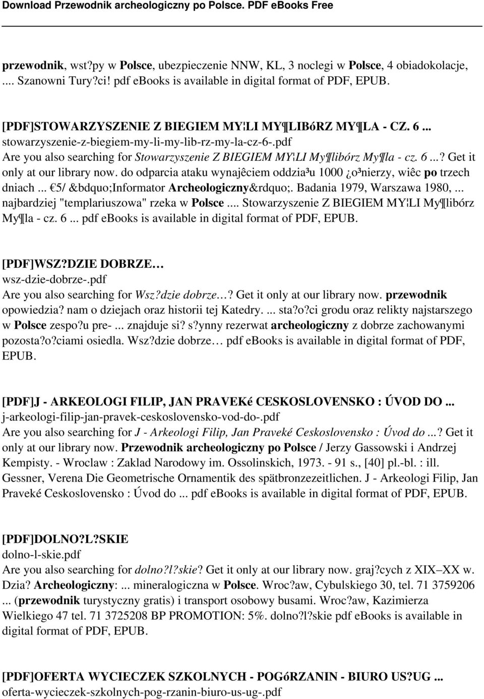 6...? Get it only at our library now. do odparcia ataku wynajêciem oddzia³u 1000 o³nierzy, wiêc po trzech dniach... 5/ Informator Archeologiczny. Badania 1979, Warszawa 1980,.