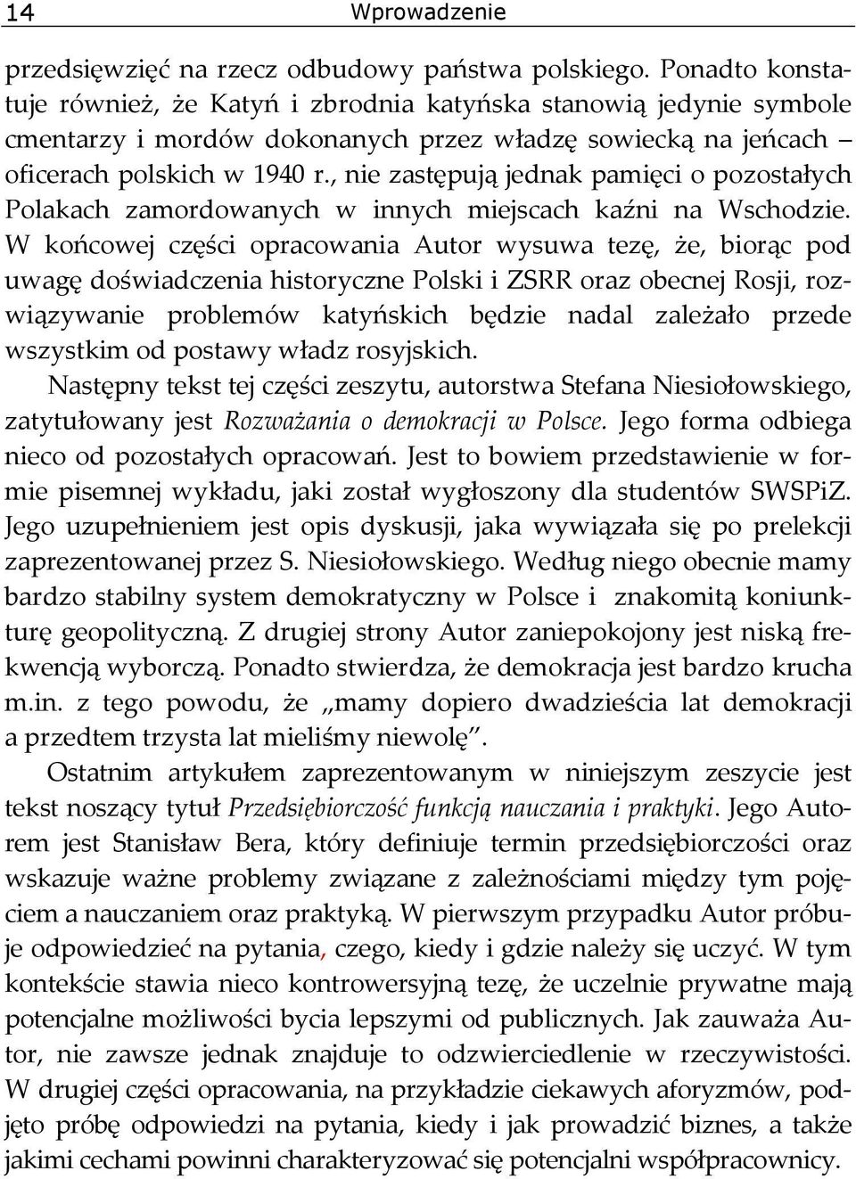 , nie zastępują jednak pamięci o pozostałych Polakach zamordowanych w innych miejscach kaźni na Wschodzie.