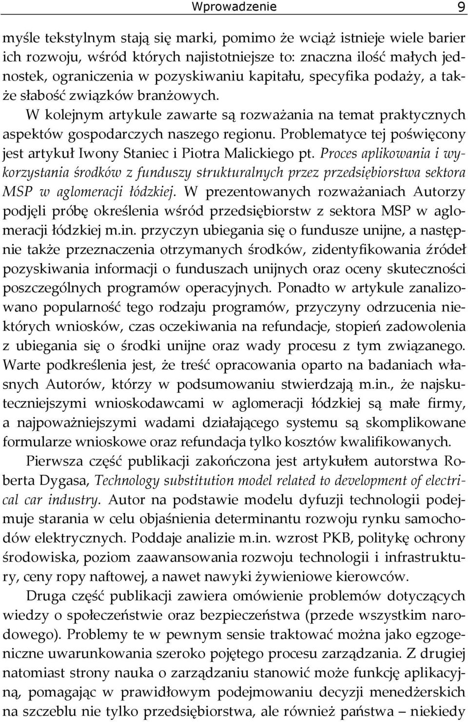 Problematyce tej poświęcony jest artykuł Iwony Staniec i Piotra Malickiego pt.