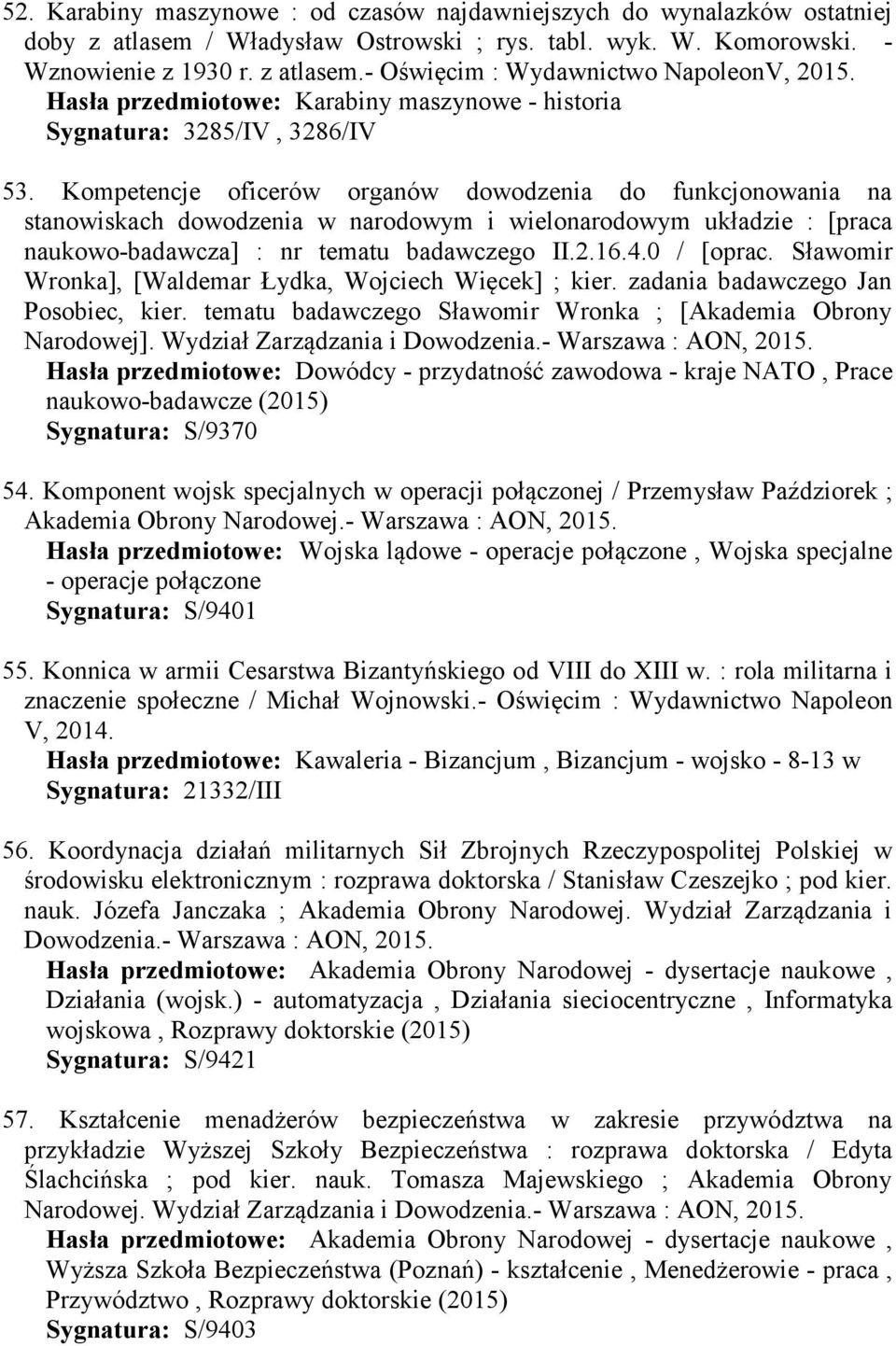 Kompetencje oficerów organów dowodzenia do funkcjonowania na stanowiskach dowodzenia w narodowym i wielonarodowym układzie : [praca naukowo-badawcza] : nr tematu badawczego II.2.16.4.0 / [oprac.