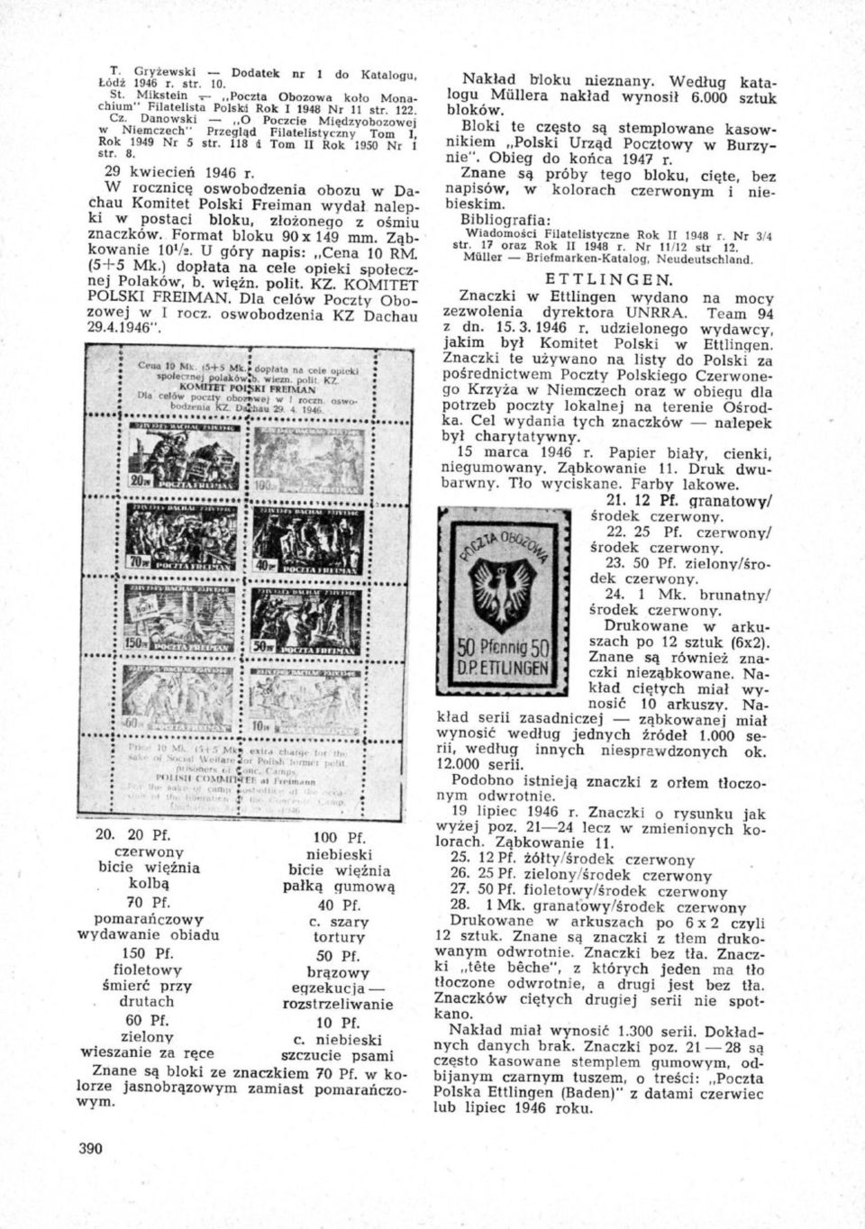 W rocznicę oswobodzenia obozu w Dachau Komitet Polski Freiman wydał nalepki w postaci bloku, złożonego z ośmiu znaczków. Format bloku 90 x 149 mm. Ząbkowanie 101/2. U góry napis: Cena 10 RM. (5+5 Mk.