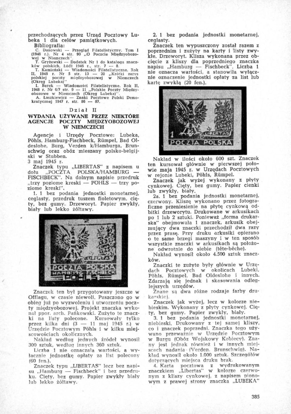 Rok II, 1948 r. Nr 6/7 str. 9 11 Polskie Poczty Międzyobozowe w Niemczech (Okręg Lubeka)", A. Laszkiewicz Znaki Pocztowe Polski Demokratycznej 1947 r. str. 86 87.