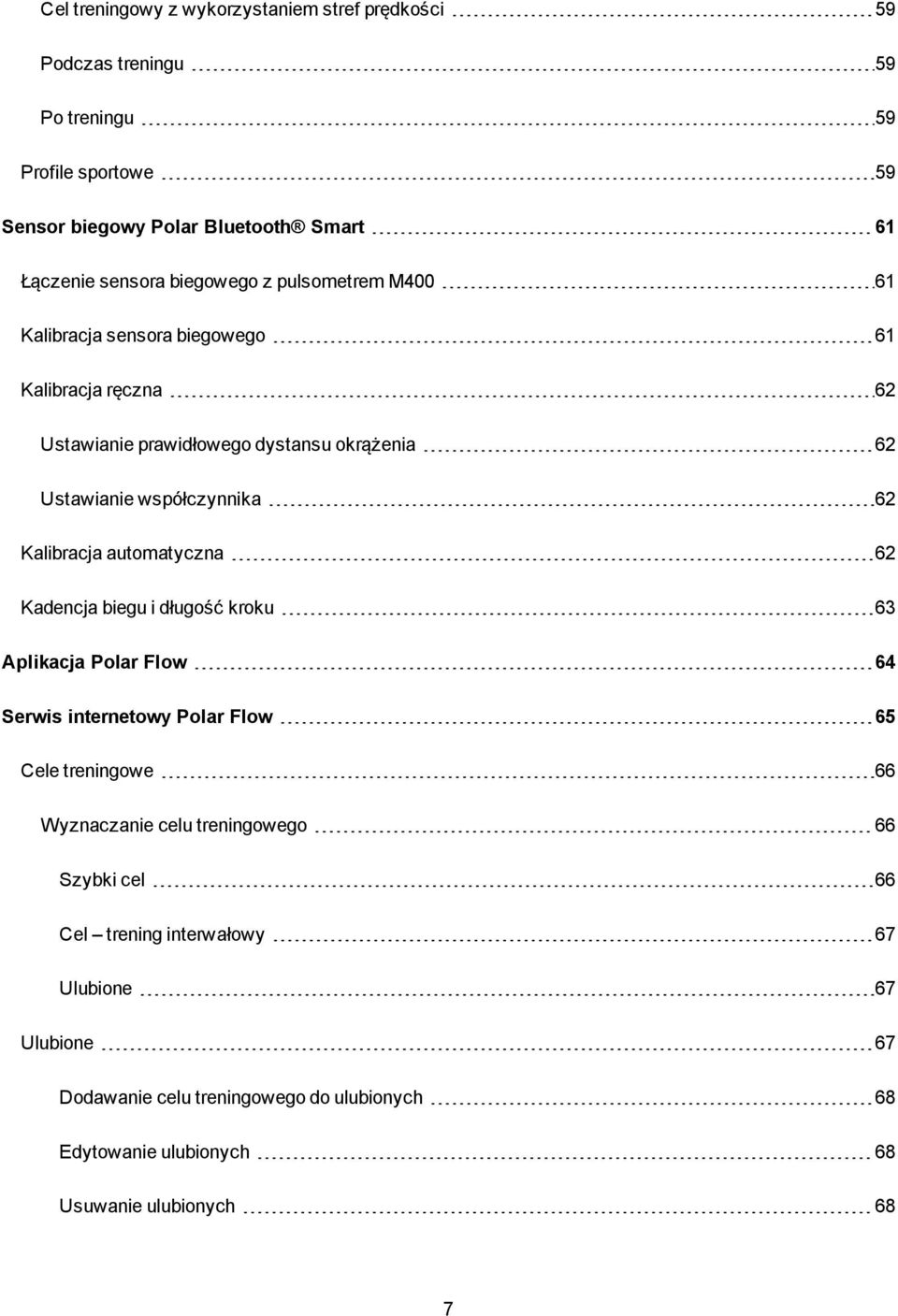 Kalibracja automatyczna 62 Kadencja biegu i długość kroku 63 Aplikacja Polar Flow 64 Serwis internetowy Polar Flow 65 Cele treningowe 66 Wyznaczanie celu