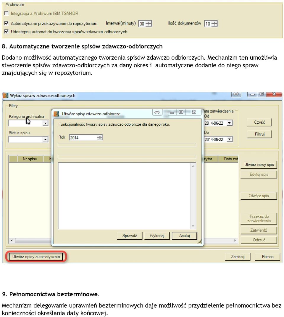 Mechanizm ten umożliwia stworzenie spisów zdawczo-odbiorczych za dany okres i automatyczne dodanie do niego