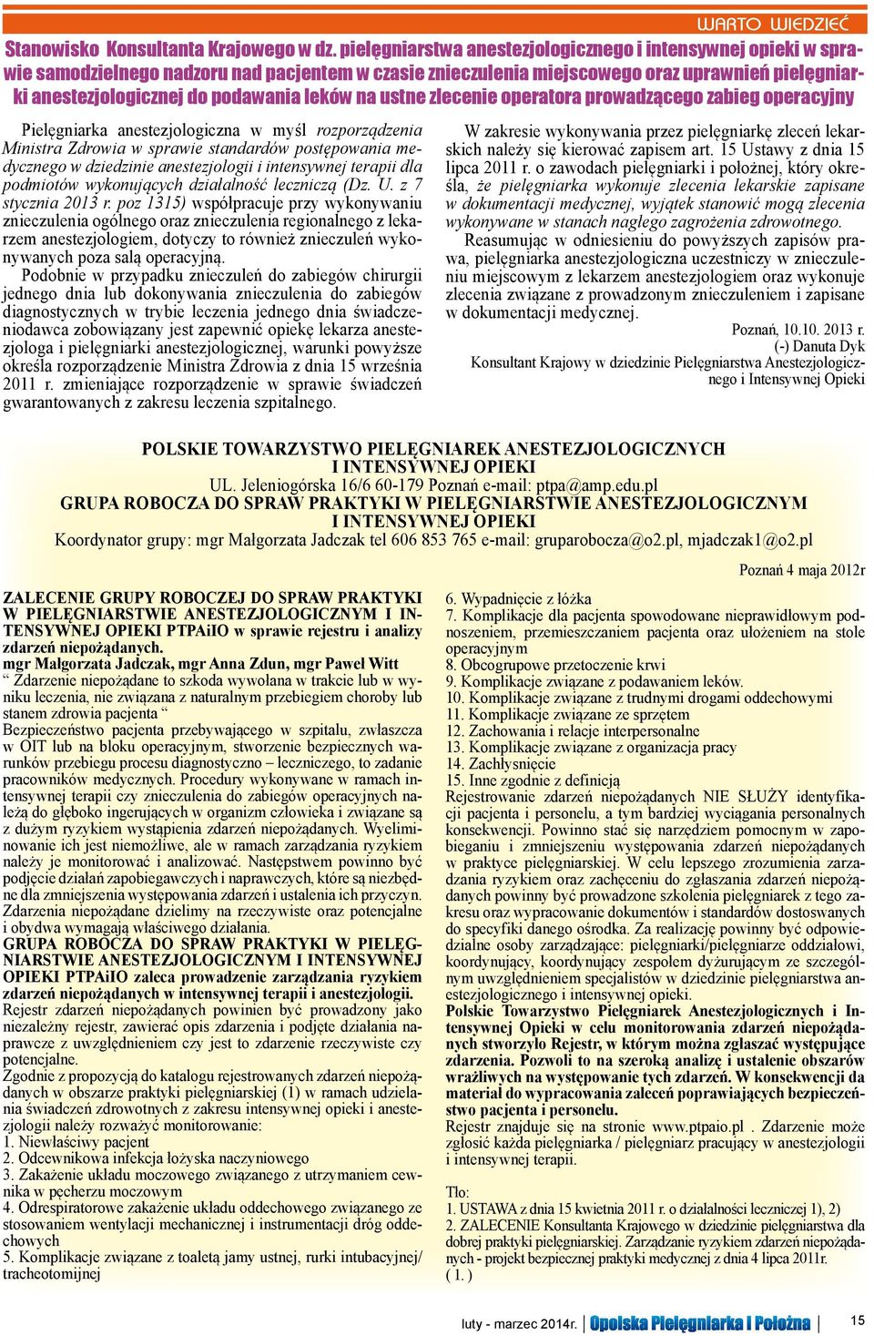 leków na ustne zlecenie operatora prowadzącego zabieg operacyjny Pielęgniarka anestezjologiczna w myśl rozporządzenia Ministra Zdrowia w sprawie standardów postępowania medycznego w dziedzinie