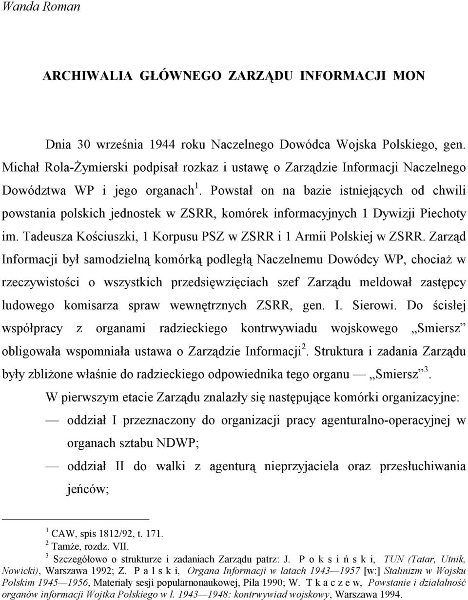 Powstał on na bazie istniejących od chwili powstania polskich jednostek w ZSRR, komórek informacyjnych 1 Dywizji Piechoty im. Tadeusza Kościuszki, 1 Korpusu PSZ w ZSRR i 1 Armii Polskiej w ZSRR.