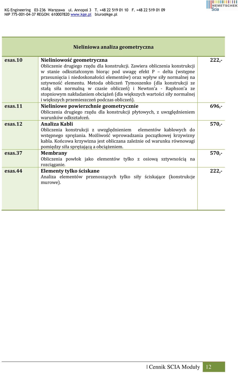 Metoda obliczeń Tymoszenko (dla konstrukcji ze stałą siła normalną w czasie obliczeń) i Newton a - Raphson a ze stopniowym nakładaniem obciążeń (dla większych wartości siły normalnej i większych