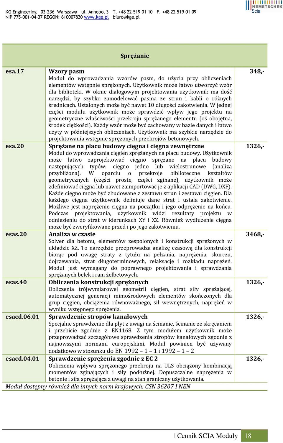 W jednej części modułu użytkownik może sprawdzić wpływ jego projektu na geometryczne właściwości przekroju sprężanego elementu (oś obojętna, środek ciężkości).