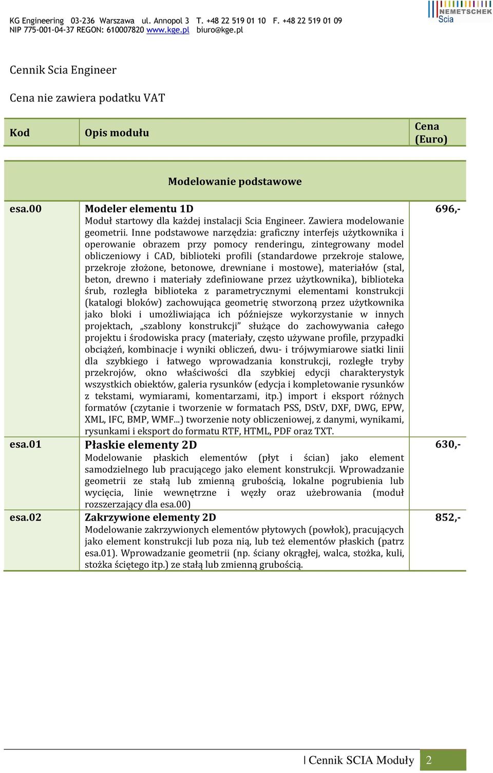 Inne podstawowe narzędzia: graficzny interfejs użytkownika i operowanie obrazem przy pomocy renderingu, zintegrowany model obliczeniowy i CAD, biblioteki profili (standardowe przekroje stalowe,