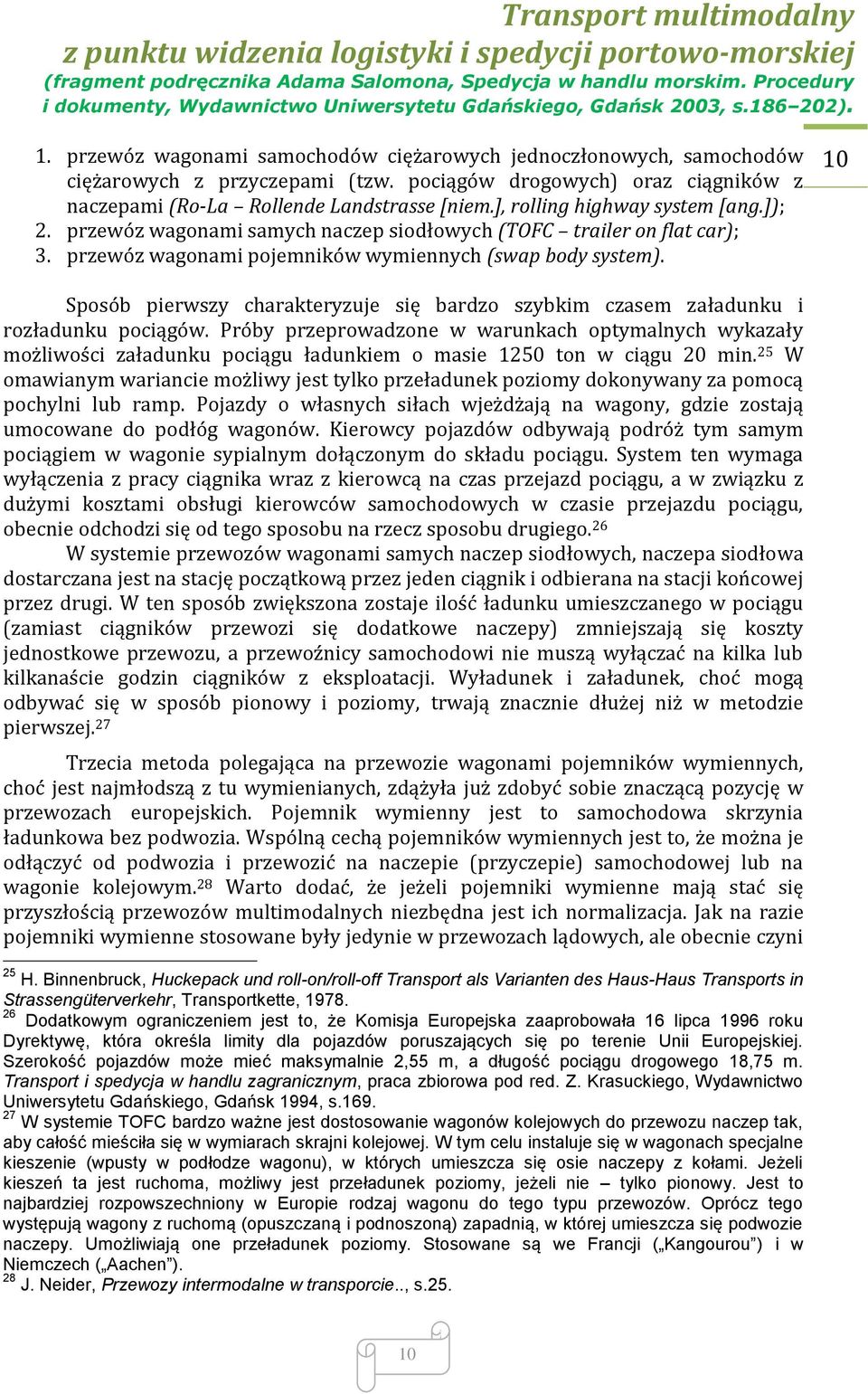 10 Sposób pierwszy charakteryzuje się bardzo szybkim czasem załadunku i rozładunku pociągów.