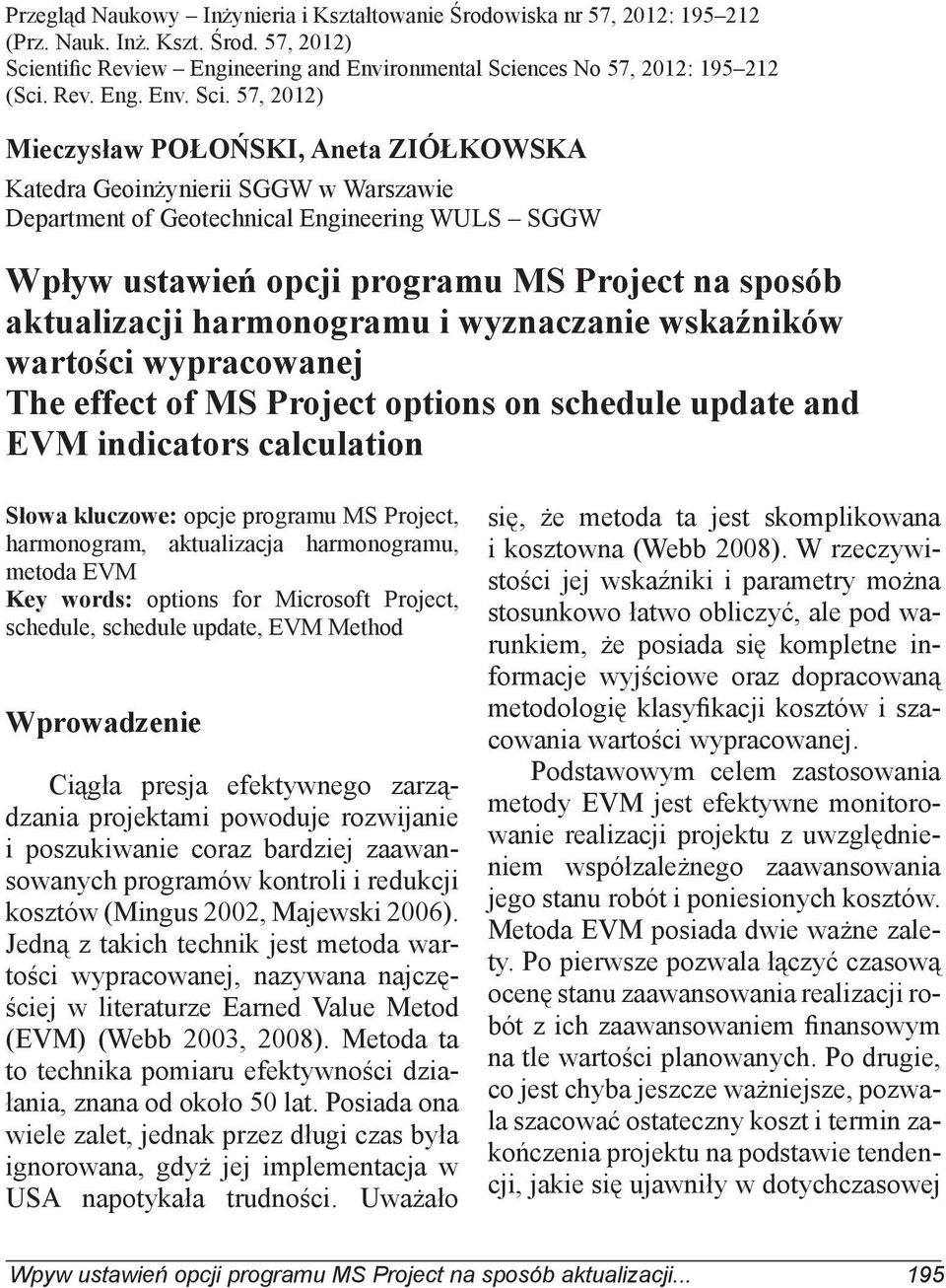 57, 2012) Mieczysław POŁOŃSKI, Aneta ZIÓŁKOWSKA Katedra Geoinżynierii SGGW w Warszawie Department of Geotechnical Engineering WULS SGGW Wpływ ustawień opcji programu MS Project na sposób aktualizacji