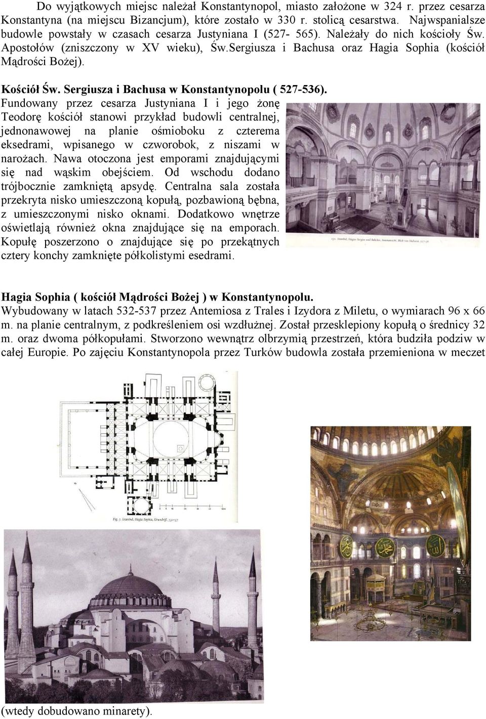 Sergiusza i Bachusa oraz Hagia Sophia (kościół Mądrości Bożej). Kościół Św. Sergiusza i Bachusa w Konstantynopolu ( 527-536).