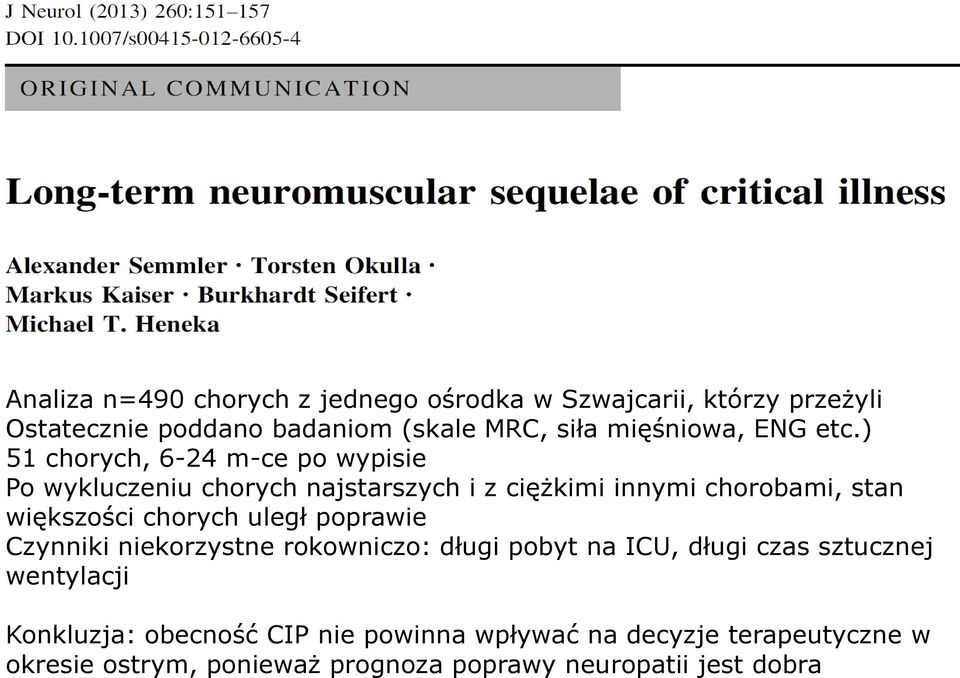 ) 51 chorych, 6-24 m-ce po wypisie Po wykluczeniu chorych najstarszych i z ciężkimi innymi chorobami, stan większości