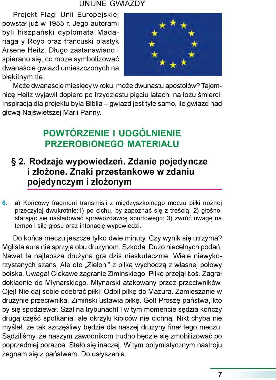 Tajemnicę Heitz wyjawił dopiero po trzydziestu pięciu latach, na łożu śmierci. Inspiracją dla projektu była Biblia gwiazd jest tyle samo, ile gwiazd nad głową Najświętszej Marii Panny.