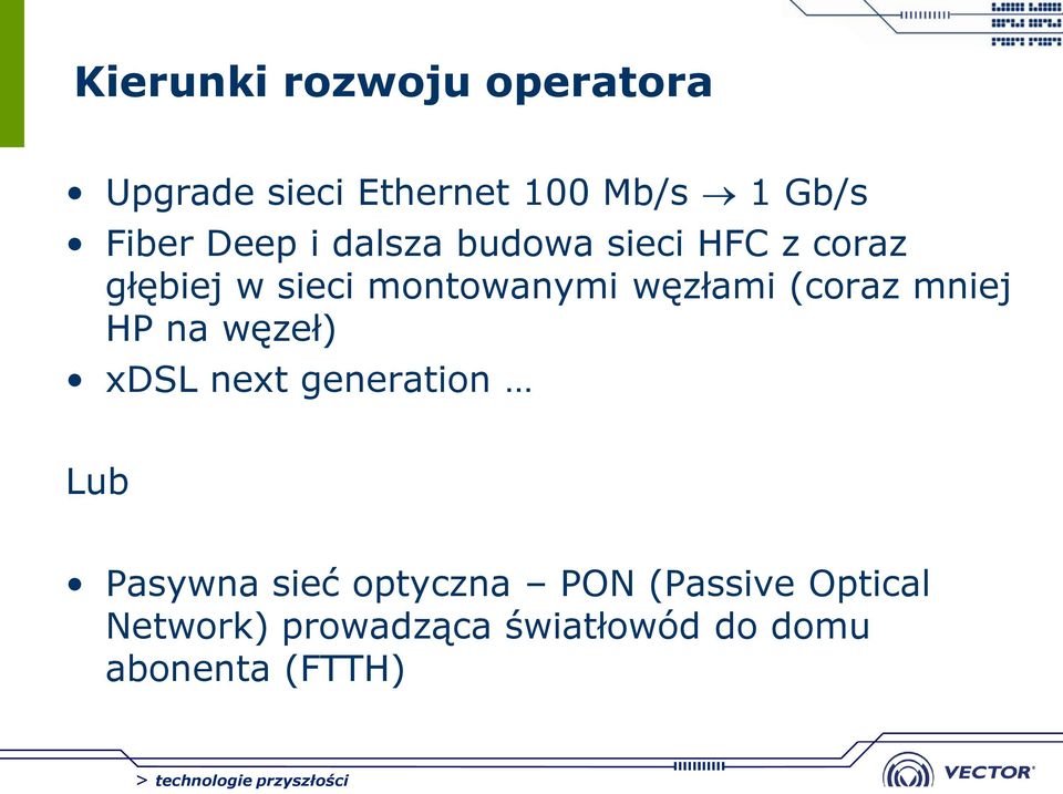 węzłami (coraz mniej HP na węzeł) xdsl next generation Lub Pasywna sieć