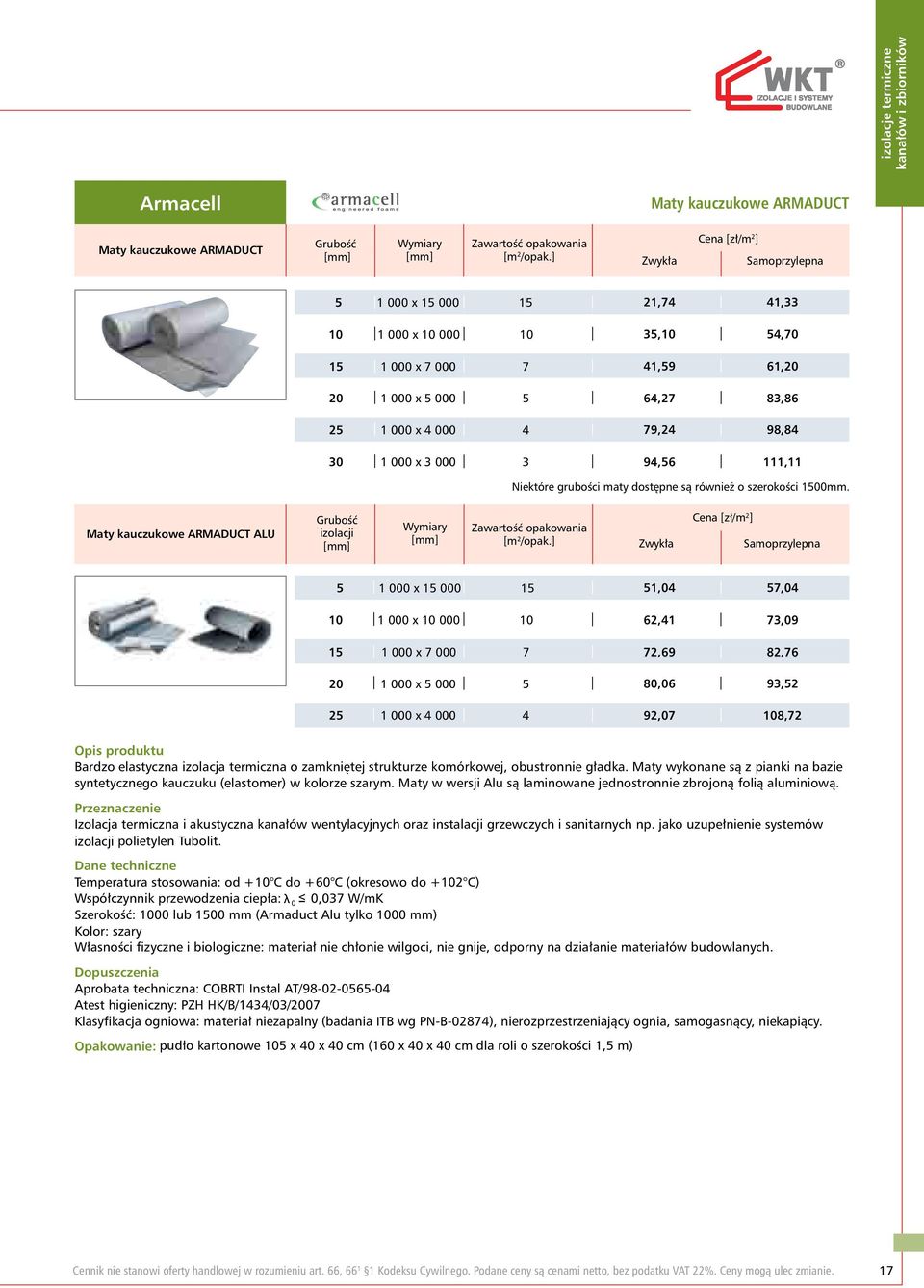 79,24 98,84 94,56 111,11 Niektóre grubości maty dostępne są również o szerokości 1500mm. Maty kauczukowe ARMADUCT ALU Grubość izolacji Zawartość opakowania [m 2 /opak.