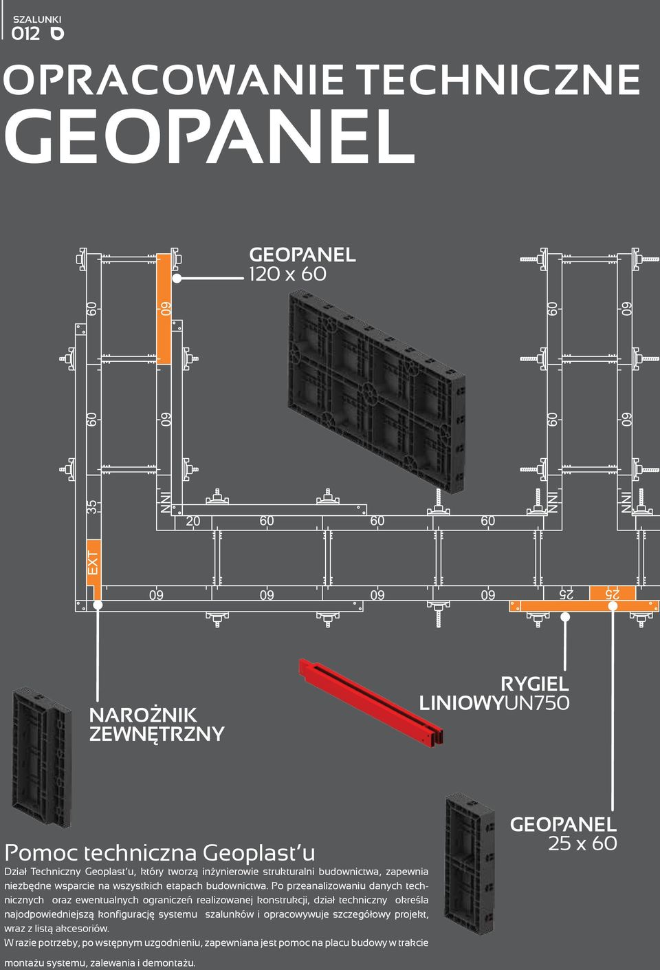 Po przeanalizowaniu danych technicznych oraz ewentualnych ograniczeń realizowanej konstrukcji, dział techniczny określa najodpowiedniejszą konfigurację