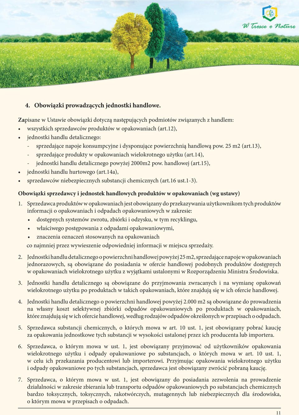 14), - jednostki handlu detalicznego powyżej 2000m2 pow. handlowej (art.15), jednostki handlu hurtowego (art.14a), sprzedawców niebezpiecznych substancji chemicznych (art.16 ust.1-3).