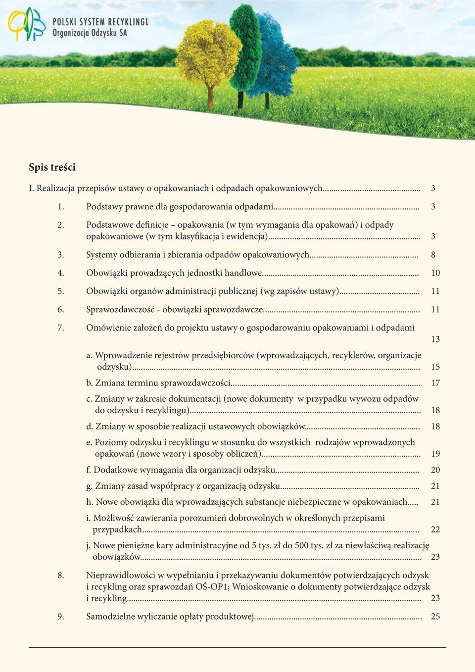 Obowiązki prowadzących jednostki handlowe... 10 5. Obowiązki organów administracji publicznej (wg zapisów ustawy)... 11 6. Sprawozdawczość - obowiązki sprawozdawcze... 11 7.