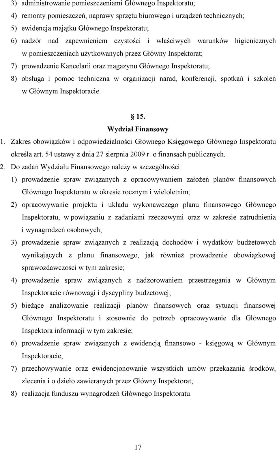 techniczna w organizacji narad, konferencji, spotkań i szkoleń w Głównym Inspektoracie. 15. Wydział Finansowy 1.