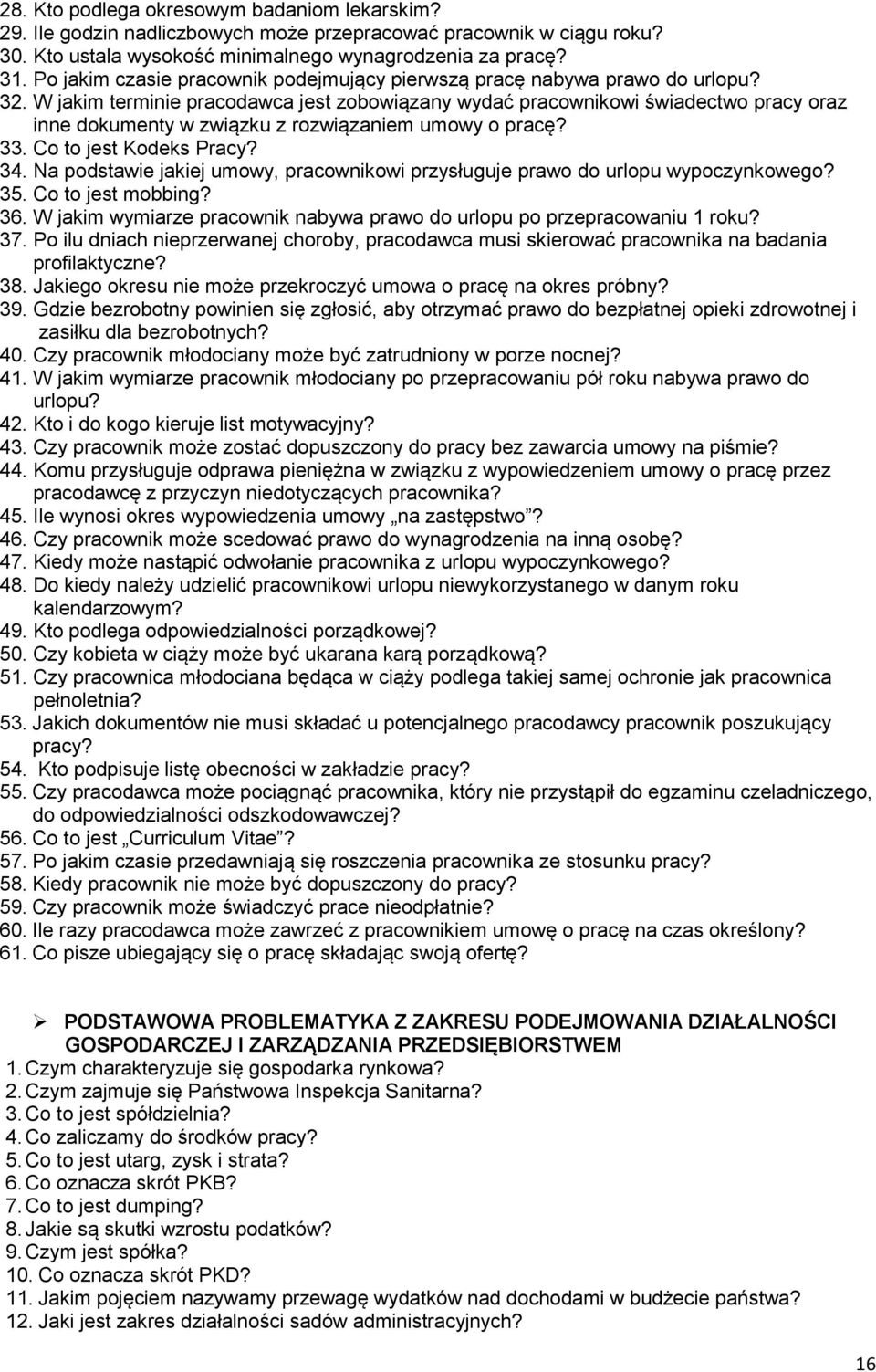 W jakim terminie pracodawca jest zobowiązany wydać pracownikowi świadectwo pracy oraz inne dokumenty w związku z rozwiązaniem umowy o pracę? 33. Co to jest Kodeks Pracy? 34.